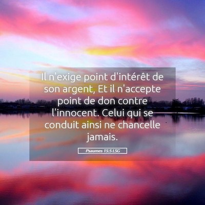Picture 05 - Psaumes 15:5 LSG - Il n'exige point d'intérêt de son argent, Et il - Bible Verse Picture