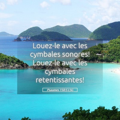 Picture 05 - Psaumes 150:5 LSG - Louez-le avec les cymbales sonores! Louez-le avec - Bible Verse Picture