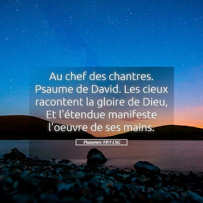 Picture 05 - Psaumes 19:1 LSG - Au chef des chantres. Psaume de David. Les cieux - Bible Verse Picture