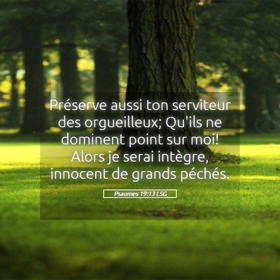 Picture 05 - Psaumes 19:13 LSG - Préserve aussi ton serviteur des orgueilleux; - Bible Verse Picture