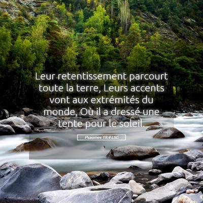 Picture 05 - Psaumes 19:4 LSG - Leur retentissement parcourt toute la terre, - Bible Verse Picture