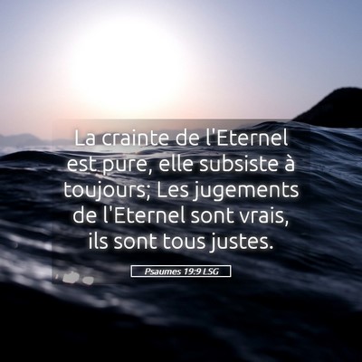 Picture 05 - Psaumes 19:9 LSG - La crainte de l'Eternel est pure, elle subsiste - Bible Verse Picture