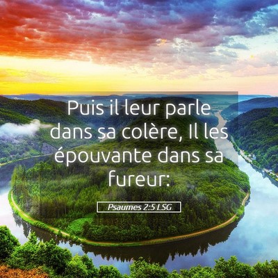 Picture 05 - Psaumes 2:5 LSG - Puis il leur parle dans sa colère, Il les - Bible Verse Picture