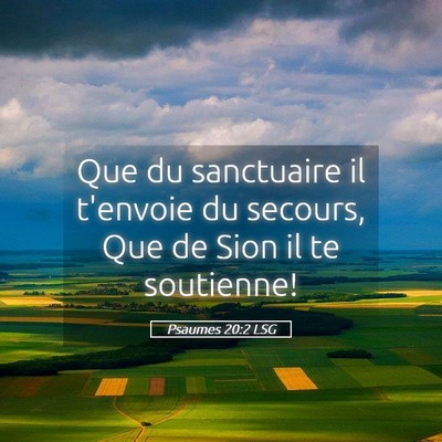 Picture 05 - Psaumes 20:2 LSG - Que du sanctuaire il t'envoie du secours, Que de - Bible Verse Picture