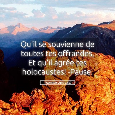 Picture 05 - Psaumes 20:3 LSG - Qu'il se souvienne de toutes tes offrandes, Et - Bible Verse Picture