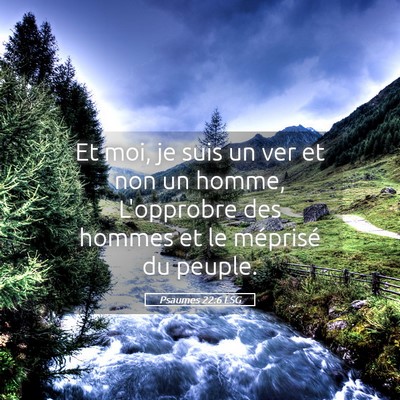 Picture 05 - Psaumes 22:6 LSG - Et moi, je suis un ver et non un homme, - Bible Verse Picture