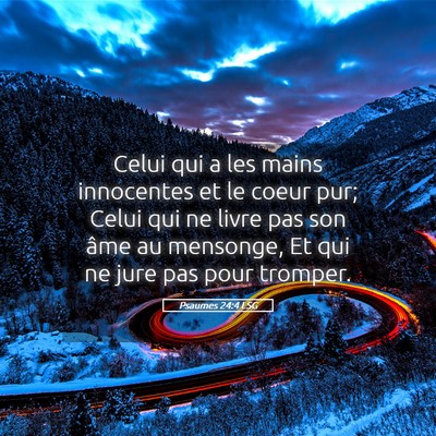 Picture 05 - Psaumes 24:4 LSG - Celui qui a les mains innocentes et le coeur pur; - Bible Verse Picture