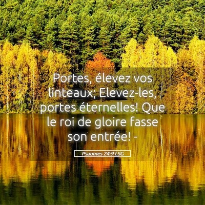Picture 05 - Psaumes 24:9 LSG - Portes, élevez vos linteaux; Elevez-les, portes - Bible Verse Picture