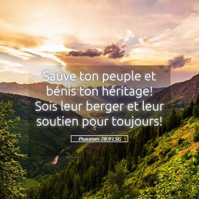 Picture 05 - Psaumes 28:9 LSG - Sauve ton peuple et bénis ton héritage! Sois - Bible Verse Picture