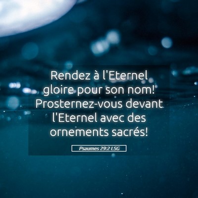 Picture 05 - Psaumes 29:2 LSG - Rendez à l'Eternel gloire pour son nom! - Bible Verse Picture