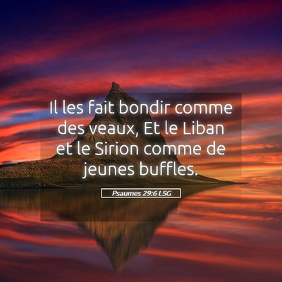 Picture 05 - Psaumes 29:6 LSG - Il les fait bondir comme des veaux, Et le Liban - Bible Verse Picture