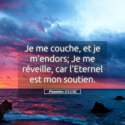 Picture 05 - Psaumes 3:5 LSG - Je me couche, et je m'endors; Je me réveille, - Bible Verse Picture