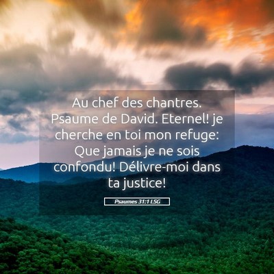 Picture 05 - Psaumes 31:1 LSG - Au chef des chantres. Psaume de David. Eternel! - Bible Verse Picture