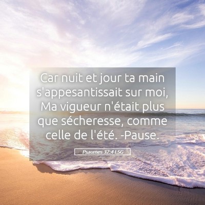 Picture 05 - Psaumes 32:4 LSG - Car nuit et jour ta main s'appesantissait sur - Bible Verse Picture