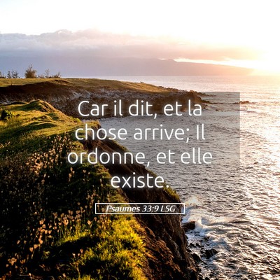 Picture 05 - Psaumes 33:9 LSG - Car il dit, et la chose arrive; Il ordonne, et - Bible Verse Picture