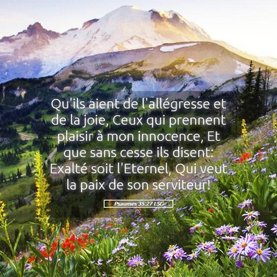 Picture 05 - Psaumes 35:27 LSG - Qu'ils aient de l'allégresse et de la joie, Ceux - Bible Verse Picture