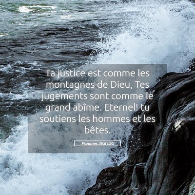 Picture 05 - Psaumes 36:6 LSG - Ta justice est comme les montagnes de Dieu, Tes - Bible Verse Picture
