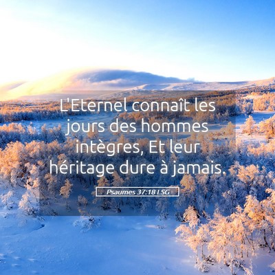 Picture 05 - Psaumes 37:18 LSG - L'Eternel connaît les jours des hommes - Bible Verse Picture