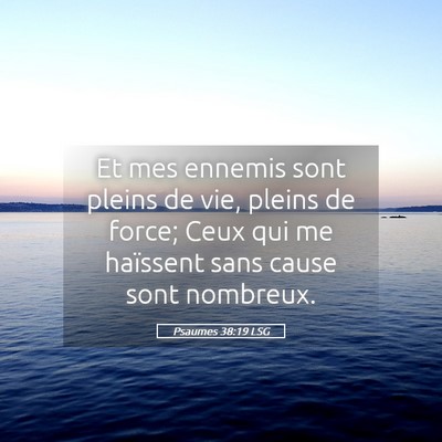 Picture 05 - Psaumes 38:19 LSG - Et mes ennemis sont pleins de vie, pleins de - Bible Verse Picture