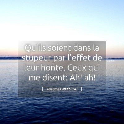 Picture 05 - Psaumes 40:15 LSG - Qu'ils soient dans la stupeur par l'effet de leur - Bible Verse Picture