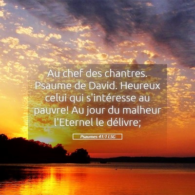 Picture 05 - Psaumes 41:1 LSG - Au chef des chantres. Psaume de David. Heureux - Bible Verse Picture