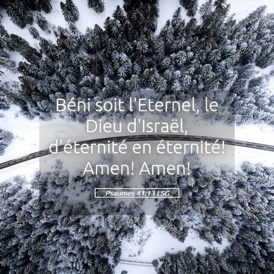 Picture 05 - Psaumes 41:13 LSG - Béni soit l'Eternel, le Dieu d'Israël, - Bible Verse Picture