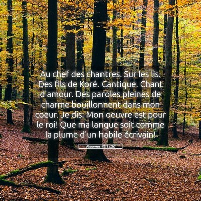 Picture 05 - Psaumes 45:1 LSG - Au chef des chantres. Sur les lis. Des fils de - Bible Verse Picture