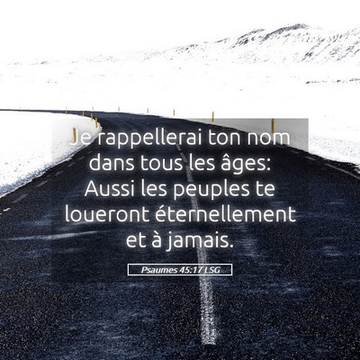 Picture 05 - Psaumes 45:17 LSG - Je rappellerai ton nom dans tous les âges: Aussi - Bible Verse Picture