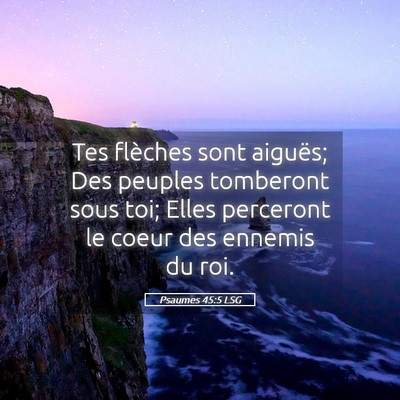 Picture 05 - Psaumes 45:5 LSG - Tes flèches sont aiguës; Des peuples tomberont - Bible Verse Picture