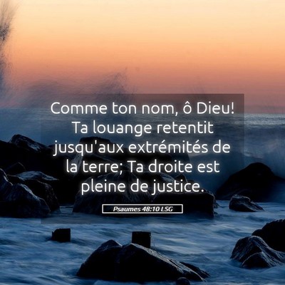 Picture 05 - Psaumes 48:10 LSG - Comme ton nom, ô Dieu! Ta louange retentit - Bible Verse Picture