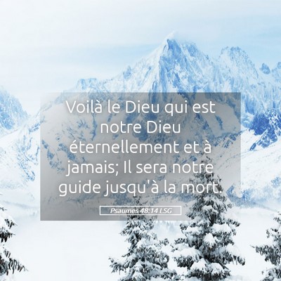 Picture 05 - Psaumes 48:14 LSG - Voilà le Dieu qui est notre Dieu éternellement - Bible Verse Picture