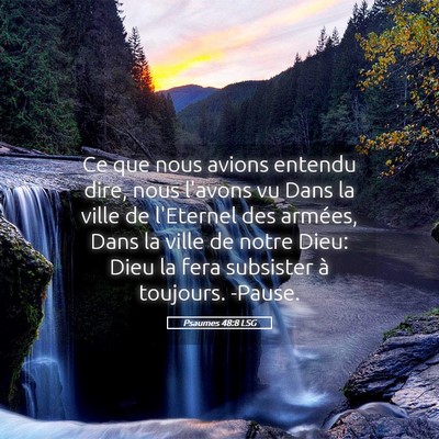 Picture 05 - Psaumes 48:8 LSG - Ce que nous avions entendu dire, nous l'avons vu - Bible Verse Picture