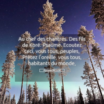 Picture 05 - Psaumes 49:1 LSG - Au chef des chantres. Des fils de Koré. Psaume. - Bible Verse Picture