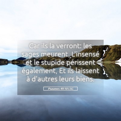 Picture 05 - Psaumes 49:10 LSG - Car ils la verront: les sages meurent, L'insensé - Bible Verse Picture