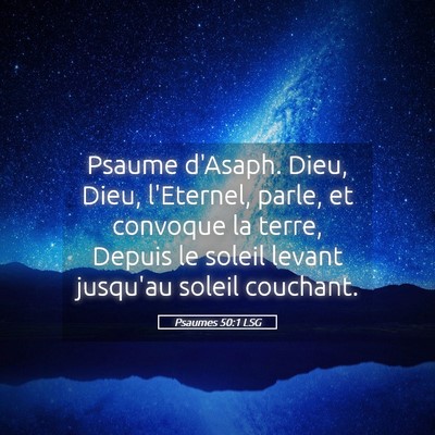 Picture 05 - Psaumes 50:1 LSG - Psaume d'Asaph. Dieu, Dieu, l'Eternel, parle, et - Bible Verse Picture