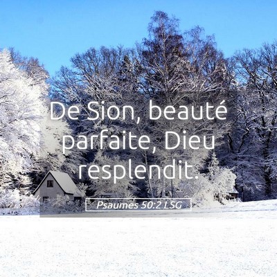Picture 05 - Psaumes 50:2 LSG - De Sion, beauté parfaite, Dieu - Bible Verse Picture