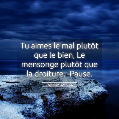 Picture 05 - Psaumes 52:3 LSG - Tu aimes le mal plutôt que le bien, Le mensonge - Bible Verse Picture