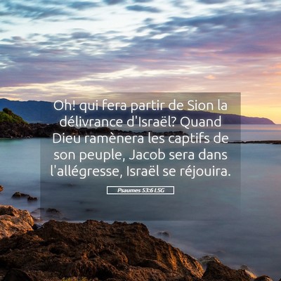 Picture 05 - Psaumes 53:6 LSG - Oh! qui fera partir de Sion la délivrance - Bible Verse Picture