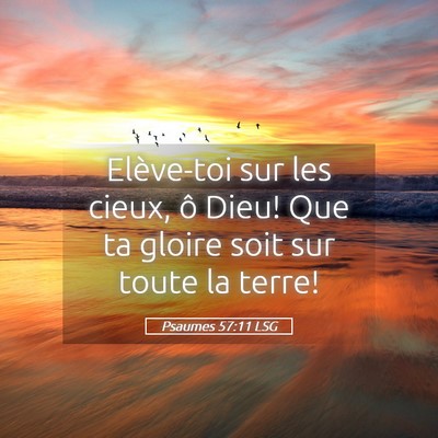 Picture 05 - Psaumes 57:11 LSG - Elève-toi sur les cieux, ô Dieu! Que ta gloire - Bible Verse Picture