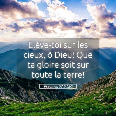 Picture 05 - Psaumes 57:5 LSG - Elève-toi sur les cieux, ô Dieu! Que ta gloire - Bible Verse Picture