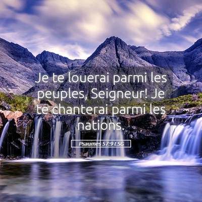 Picture 05 - Psaumes 57:9 LSG - Je te louerai parmi les peuples, Seigneur! Je te - Bible Verse Picture