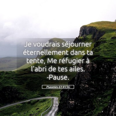 Picture 05 - Psaumes 61:4 LSG - Je voudrais séjourner éternellement dans ta - Bible Verse Picture