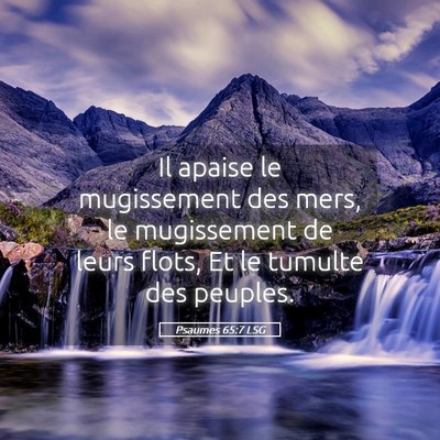 Picture 05 - Psaumes 65:7 LSG - Il apaise le mugissement des mers, le mugissement - Bible Verse Picture
