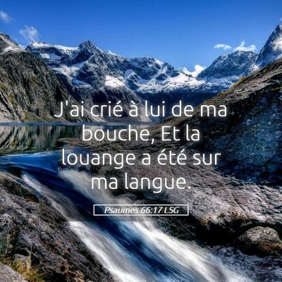 Picture 05 - Psaumes 66:17 LSG - J'ai crié à lui de ma bouche, Et la louange a - Bible Verse Picture
