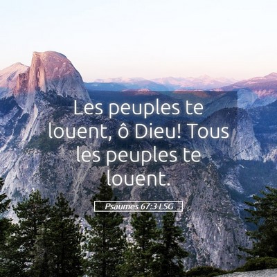 Picture 05 - Psaumes 67:3 LSG - Les peuples te louent, ô Dieu! Tous les peuples - Bible Verse Picture