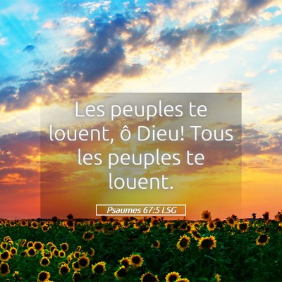 Picture 05 - Psaumes 67:5 LSG - Les peuples te louent, ô Dieu! Tous les peuples - Bible Verse Picture
