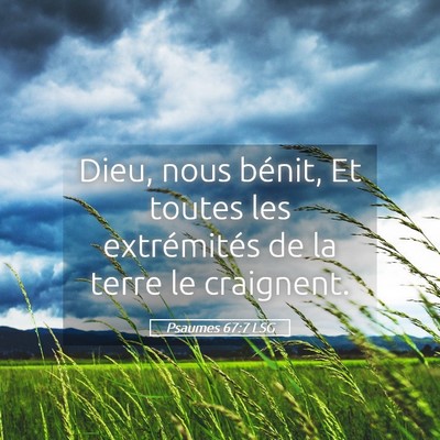 Picture 05 - Psaumes 67:7 LSG - Dieu, nous bénit, Et toutes les extrémités de - Bible Verse Picture