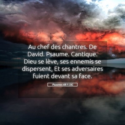 Picture 05 - Psaumes 68:1 LSG - Au chef des chantres. De David. Psaume. Cantique. - Bible Verse Picture