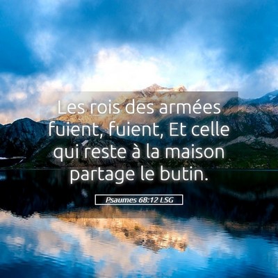 Picture 05 - Psaumes 68:12 LSG - Les rois des armées fuient, fuient, Et celle qui - Bible Verse Picture