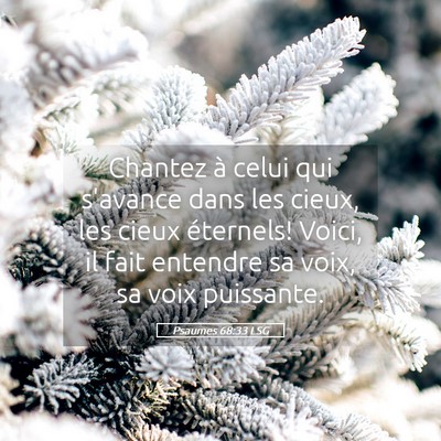 Picture 05 - Psaumes 68:33 LSG - Chantez à celui qui s'avance dans les cieux, les - Bible Verse Picture